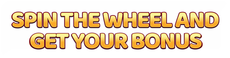 Spin the wheel and get your bonus